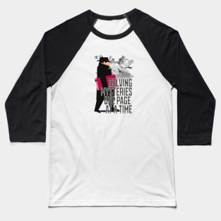 Solving Mysteries One Page at a Time Baseball T-Shirt